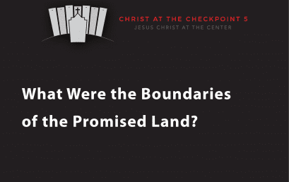 The Bible and the Land – 2 What Were the Boundaries of the Promised Land?