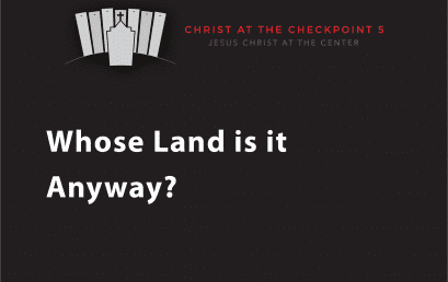 The Bible and the Land – 1 Whose Land is it Anyway?