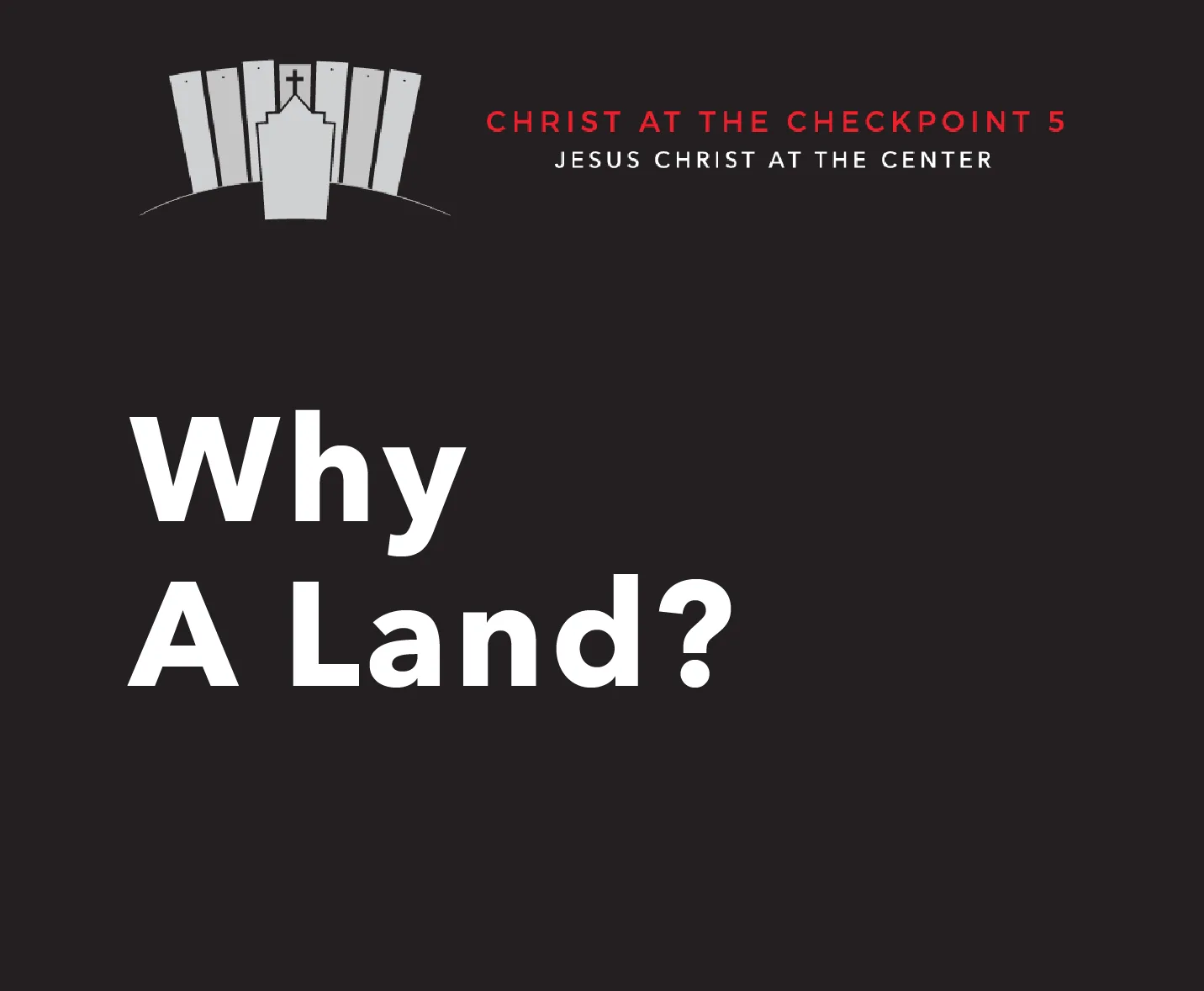 The Bible and the Land – 8  Why a Land?