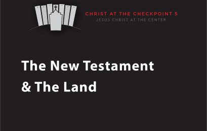 The Bible and the Land – 10 The New Testament and the Land